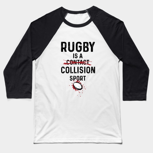 Rugby Is A Collision Sport Baseball T-Shirt by atomguy